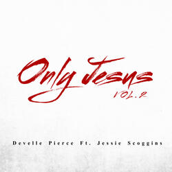 Only Jesus (feat. Jessie Scoggins)