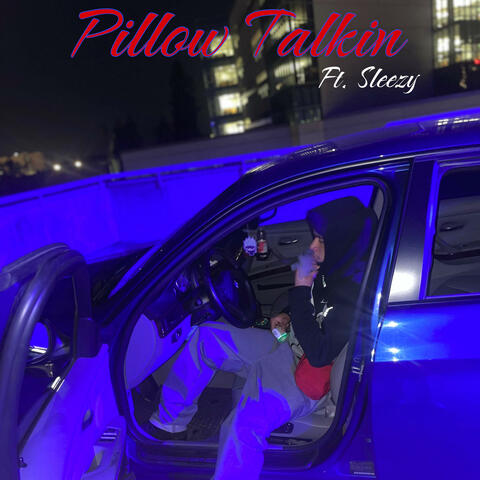 Pillow Talkin (feat. $leezy)
