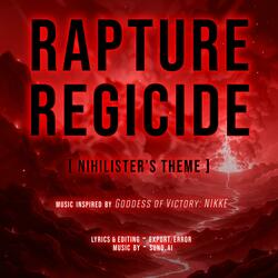RAPTURE REGICIDE (Nihilister's Theme)