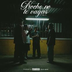 NOCHE NO TE VAYAS (feat. Reke 45 & THEREAL$45)