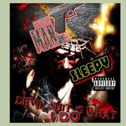 Devil Shyt Is What I Do (feat. Sleepy)