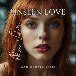 Unseen Love (feat. Rhea Valor)
