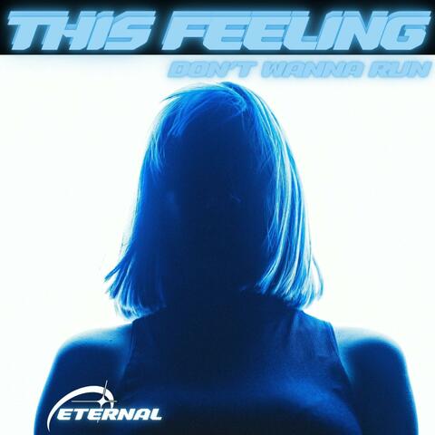 THIS FEELING (DON'T WANNA RUN)
