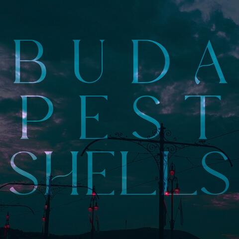 Budapest Shells