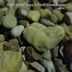Day After Day I Feel Your Love