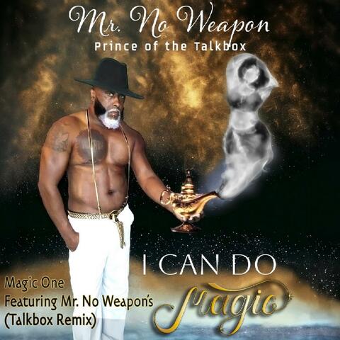 I Can Do Magic  (Magic One and Mr No Weapon's Talkbox Mix)