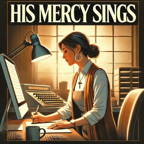 His Mercy Sings
