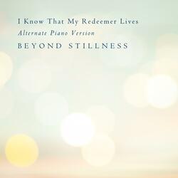 I Know That My Redeemer Lives (Alternate Piano Version)