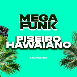 MEGA FUNK PISEIRO HAWAIANO