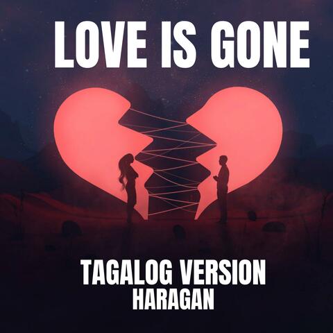 LOVE IS GONE (TAGALOG)