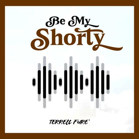 Be My Shorty