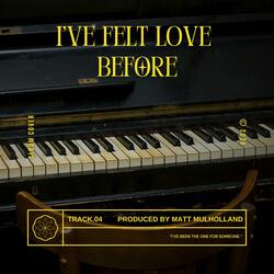I've Felt Love Before