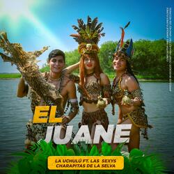 El Juane (feat. Las Sexys Charapitas De La Selva)