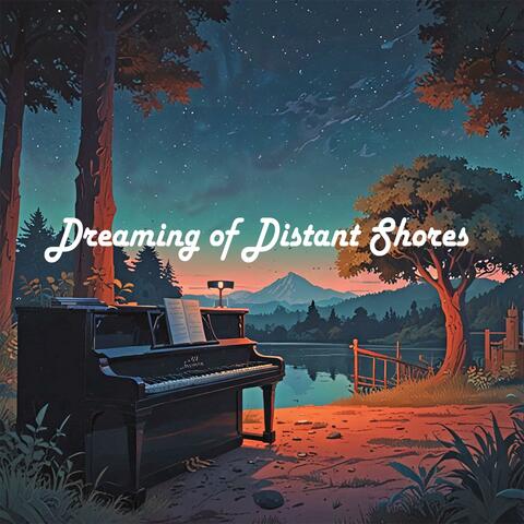 Dreaming of Distant Shores