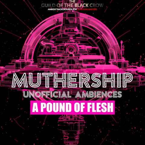 Muthership (Unofficial Ambience Soundtrack)