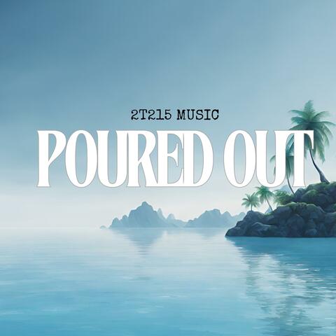 POURED OUT