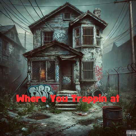 Where You Trappin At (feat. Arkahn)