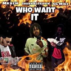 Who Want It (feat. Mrxch & SG Mike)