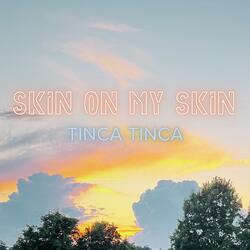 Skin On My Skin