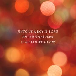 Unto Us A Boy Is Born Arr. For Grand Piano