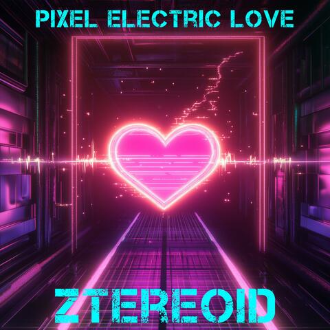 Pixel Electric Love
