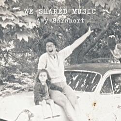 We Shared Music