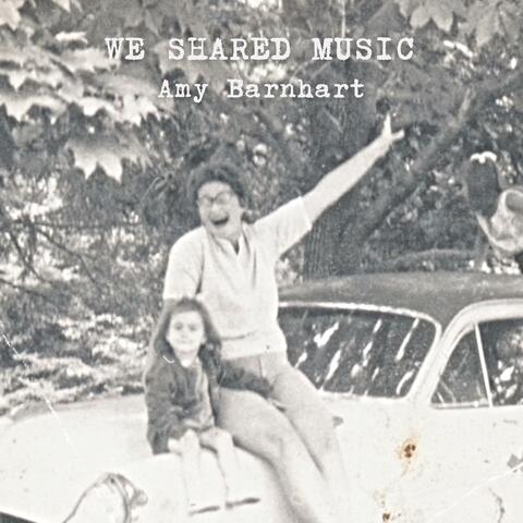 We Shared Music