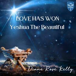 Love Has Won, Yeshua The Beautiful
