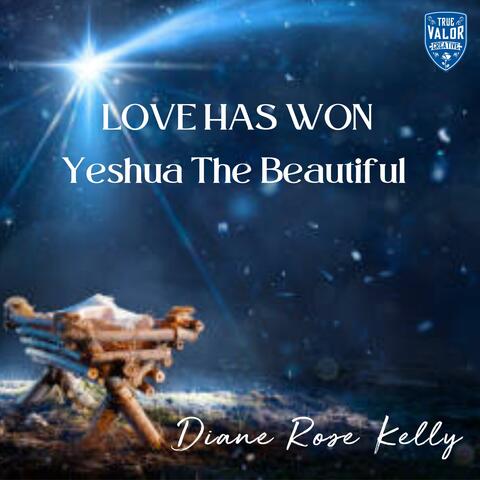 Love Has Won, Yeshua The Beautiful