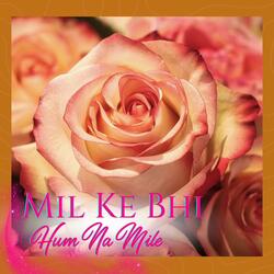 Mil Ke Bhi Hum Na Mile (Duet Version)