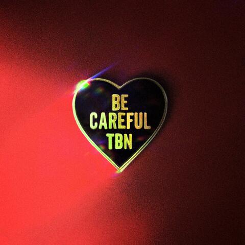 Be Careful