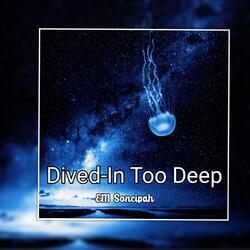 Dived-In Too Deep