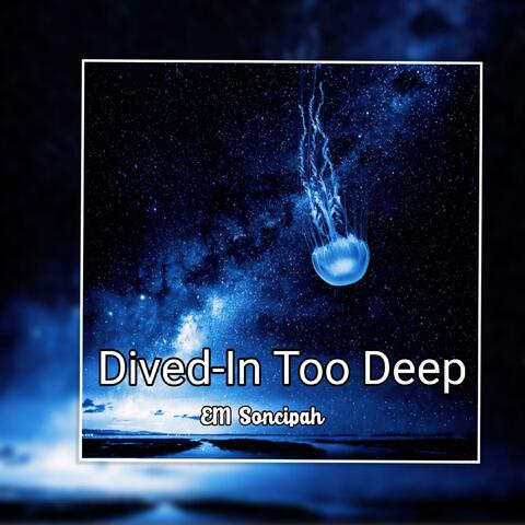 Dived-In Too Deep