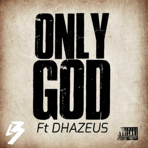 Only God (feat. Dhazeus)