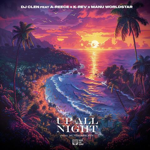 UP ALL NIGHT (feat. A-Reece, K-Rev & Manu WorldStar)