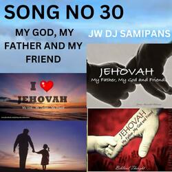 SONG NO 30 MY FATHER, MY GOD AND MY FRIEND DJ MIX