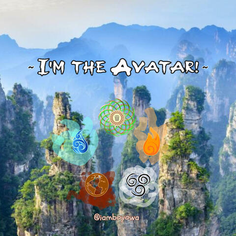 I'm The Avatar!