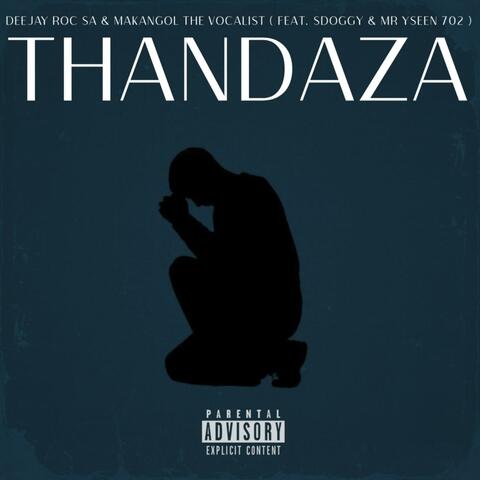 Thandaza (feat. Makangol_The Vocalist, Sdoggy & Mr Yseen 702)