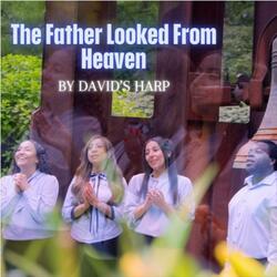 The Father Looked From Heaven