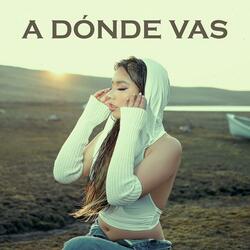 A DÓNDE VAS (feat. Brackyi)
