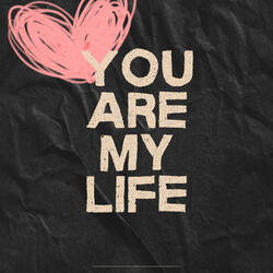 YOU ARE MY LIFE
