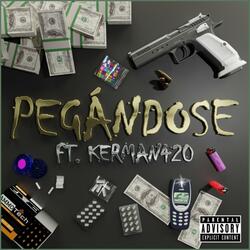 Pegándose (feat. KerMan420)