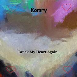 Break My Heart Again