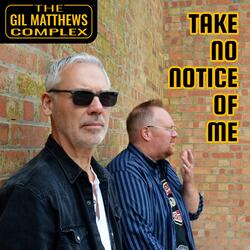 Take No Notice Of Me
