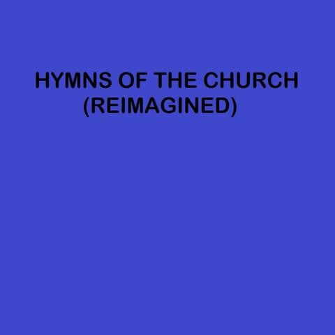 Hymns of The Church (Reimagined)