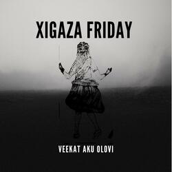 XIGAZA FRIDAY 2.0 (feat. J JOHN THE BIG BABY)