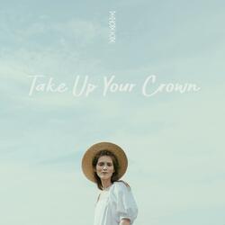 Take Up Your Crown