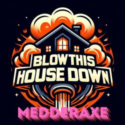 Blow this house down (Extended Version)
