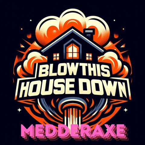 Blow this house down (Extended Version)