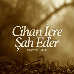Cihan İçre Şah Eder